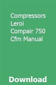 (avec la permission de compressed air challenge). Compressors Leroi Compair 750 Cfm Manual Manual Portable Air Compressor Excavator Parts