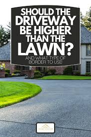 We did not find results for: Should The Driveway Be Higher Than The Lawn And What Type Of Border To Use Home Decor Bliss