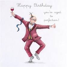 You'll barely found weakness in a good number of them, especially the old ones. Happy Birthday You Re Aged To Perfection Man S Birthday Card Gingerinteriors Co Uk
