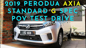 2019 Malaysia Perodua Axia G Spec Pov Test Drive Peroduaaxia Peroduamalaysia Youtube