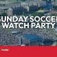 Dallasites101 Sunday Soccer Watch Party