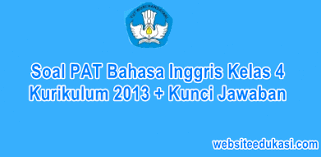 Check spelling or type a new query. Soal Pat Bahasa Inggris Kelas 4 K13 Dan Jawaban Tahun 2021