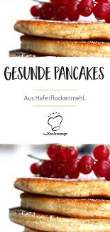 Gesunde Pancakes Aus Haferflockenmehl Rezept Hafer Rezepte Hafermehl Rezepte