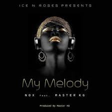 Nox My Melody Ft Master Kg My Melody Melody African Music