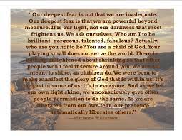 Our Deepest Fear Is Not That We Are Inadequate Our Deepest Fear Is That We Are Powerful Beyond Measure Nelson Mandela My Inspiration And Inspirator