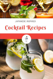 Refreshing And Delicious Japanese Inspired Cocktail Recipes Cocktail Recipes Japanese Drinks Recipes