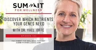 142- Discover Which Nutrients Your Genes Need with Dr. Yael Joffe