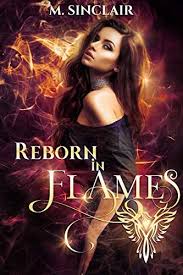 Reborn In Flames Kindle Edition By M Sinclair Romance Kindle Ebooks Amazon Com In 2020 Paranormal Romance Ebook Cover Fantasy Books