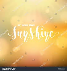 Sunshine like smiles can influence our day in a positive way. Sunshine Business Quotes Collection 60 Motivational Inspirational Quotes About Life Dogtrainingobedienceschool Com
