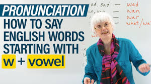 English Pronunciation How To Say Words Beginning In W Vowel Youtube