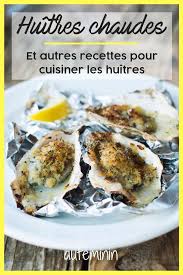 30 Recettes Originales Pour Cuisiner L Huitre Recette Recettes De Cuisine Cuisine