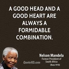 Rich Deane A Good Head And A Good Heart Are Always A Formidable Combination Nelson Mandela Quotes Inspiration Facebook
