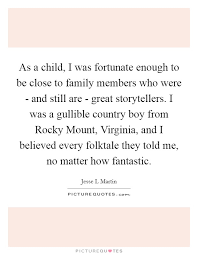 As A Child I Was Fortunate Enough To Be Close To Family Members Picture Quotes