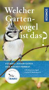 Leitfaden zum studium der ornithologie mit besonderer berucksichtigung der in gefangenschaft gehaltenen vogel: Welcher Gartenvogel Ist Das Vogel Natur Ratgeber Naturfuhrer Bucher Kosmos