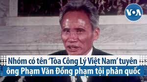Nhóm có tên ‘Tòa Công Lý Việt Nam’ tuyên ông Phạm Văn Đồng phạm tội phản  quốc