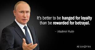 Whoever does not miss the soviet union has no heart. Vladimir Putin Quote It S Better To Be Hanged For Loyalty Than Be Rewarded