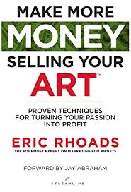 Or you are already making a living and want to expand your income in this class, you will learn about 17 proven ways how you can make money as an artist. Make More Money Selling Your Art Proven Techniques For Turning Your Passion Into Profit Kindle Edition By Rhoads Eric Abraham Jay Arts Photography Kindle Ebooks Amazon Com