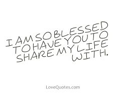 Blessed To Have You Love Quotes