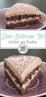 Einfache Schoko Buttercreme Torte Backen Macht Glucklich Rezept Buttercreme Torte Torte Ohne Backen Schokoladen Buttercreme