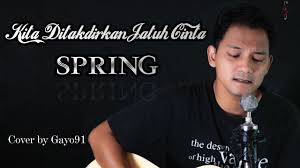 Lagu dari kumpulan spring yang pernah popular di pertengahan 90an yang tidak luput dari ingatan. Kau Aku Sudah Ditakdirkan Bertemu Spring Kita Ditakdirkan Jatuh Cinta Cover Gayo91 Akustik Youtube