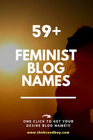 101 Top Feminist Blogs And Pages Names Ideas Thebrandboy Feminist Blogs Blog Names Feminist