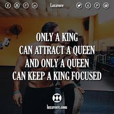 Only A King Can Attract A Queen And Only A Queen Can Keep A King Focused Or Nowplayingmus Queen Quotes Motivational Quotes For Success King Queen Quotes