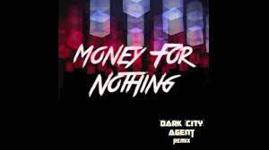 Money for nothing giant remix dj louder breakbeat refix. Dire Straits Money For Nothing Dark City Agent Remix Youtube