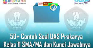 Check spelling or type a new query. Lengkap 50 Contoh Soal Uas Prakarya Kelas 11 Sma Ma Dan Kunci Jawabnya Terbaru Bospedia
