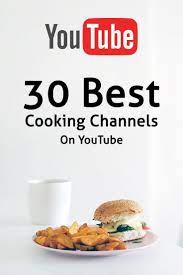 The 30 Best Cooking Channels On Youtube Cooking Channel Cooking Cooking Recipes