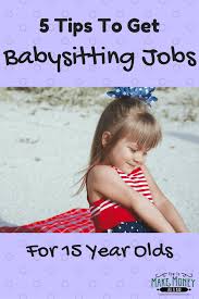 If you're a 15 year old looking for a job, we have good and bad news for you. Easy Babysitting Jobs For 15 Year Olds 5 Quick Tips Babysitting Jobs Jobs For 15 Year Olds Jobs For 15