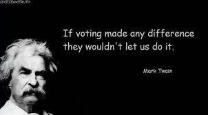 If Voting Made A Difference They Wouldn T Let Us Do It Snopes Com