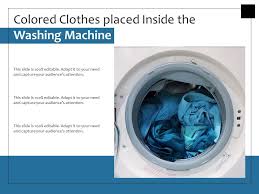 Colored clothing should be washed many times before washing with white clothes. Colored Clothes Placed Inside The Washing Machine Presentation Graphics Presentation Powerpoint Example Slide Templates