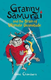Granny Samurai And The Brain Of Ultimate Doomitude By John Chambers 9781406341058 Paperback Lovereading