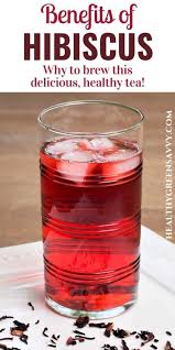 Benefits Of Hibiscus Tea A Delicious Healthy Herb Healthygreensavvy Hibiscus Tea Benefits Healthy Herbs Hibiscus Tea