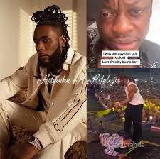 I just wanted Burna Boy to embrace me as a fan. I didn't intend to harm  him. I don't blame him for his reaction because only he knows what he was  thinking