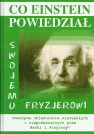 Co Einstein powiedział swojemu fryzjerowi