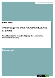 Bei den kshatrias reicht es immerhin noch für einen bungalow mit waldblick und einen wagen der oberen mittelklasse. Soziale Lage Von Dalit Frauen Und Kindern In Indien Hausarbeiten De