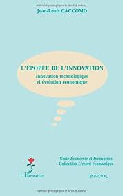 L Epopee De L Innovation Innovation Technologique Et Evolution Economique En Ligne Innovation Economie Evolution