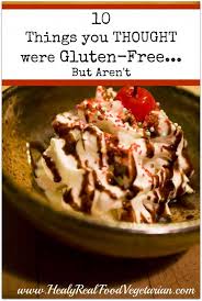10 Things You Thought Were Gluten Free But Aren T Gluten Free Eating Gluten Free Info Gluten Free Dishes