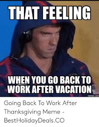 But no night is permanent and i'm betting this one will be brief. That Feeling When You Go Back To Work After Vacation Memescom Meme On Me Me