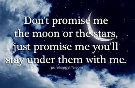 Best quotes authors topics about us contact us. Cute Couple Quotes Don T Promise Me The Moon Or The Stars Just Promise Life Quotes Moon And Star Quotes Best Love Quotes