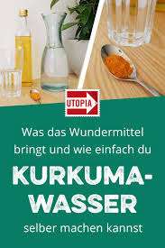 Allheilmittel Kurkuma Wasser Was Es Wirklich Kann Und Wie Du Es Selbermachst Kurkuma Rezepte Kurkuma Kurkuma Gesundheit
