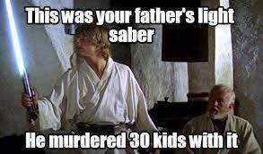 The Lightsaber Of Your Father Star Wars Know Your Meme