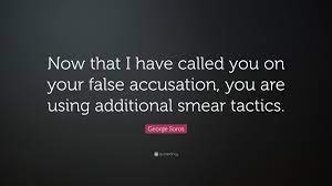 11 false accusation famous quotes: George Soros Quote Now That I Have Called You On Your False Accusation You Are Using