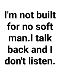 I Talk Back And Don T Listen Funny Relationship Quotes Boyfriend Quotes Relationships Relationship Quotes For Him