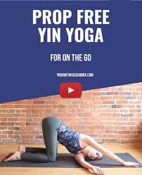 Hey yogis, i'm happy to be expanding my yin yoga without props series with an hour long class this week. No Props No Problem 7 Yin Yoga Poses To Do Anywhere Yoga With Kassandra Blog Yin Yoga Yin Yoga Poses Yin Yoga Benefits