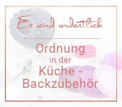 Ordnung In Der Kuche Backzubehor Organisieren Miss Konfetti Ordnung In Der Kuche Organisieren Und Haushalts Tipps