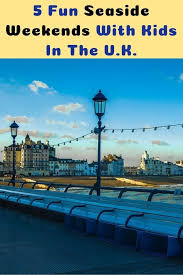 5 U K Weekend Breaks With Kids Weekend Family Getaways Top Travel Destinations Weekend Breaks