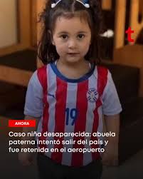 AHORA🔴 | Abuela paterna de niña desaparecida fue retenida en el Aeropuerto Silvio Pettirossi 👉La mamá de la niña de 2 años, denunció que el papá y la abuela paterna habían interceptado