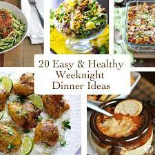 20 Easy Healthy Weeknight Dinner Ideas Easy Weeknight Dinners Healthy Healthy Weeknight Dinners Healthy